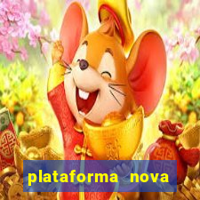 plataforma nova pagando hoje